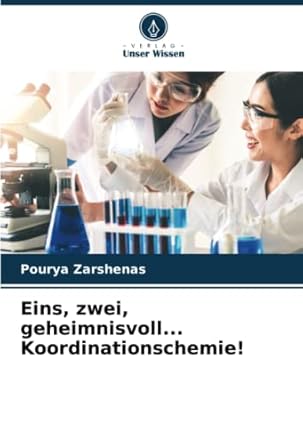 eins zwei geheimnisvoll koordinationschemie 1st edition pourya zarshenas 6204862790, 978-6204862798