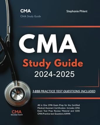 cma study guide 2024 2025 all in one cma exam prep for the certified medical assistant certification includes