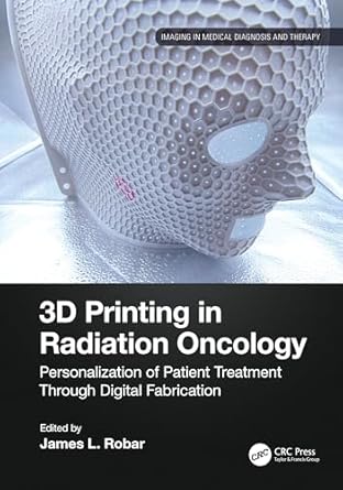 3d printing in radiation oncology personalization of patient treatment through digital fabrication 1st