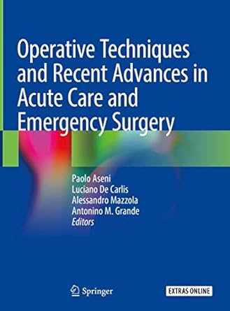 operative techniques and recent advances in acute care and emergency surgery 1st edition paolo aseni ,luciano