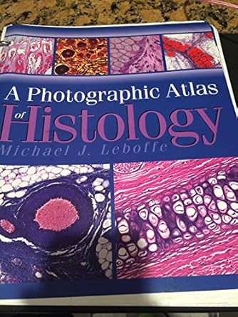 a photographic atlas of histology 1st edition michael j leboffe 0895826054, 978-0895826053