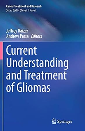 current understanding and treatment of gliomas 1st edition jeffrey raizer ,andrew parsa 3319380435,