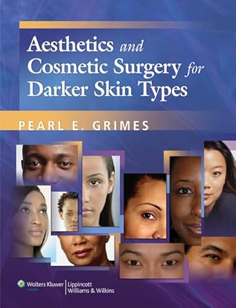 aesthetics and cosmetic procedures in darker racial ethnic groups 1st edition pearl e grimes ,m d soriano,