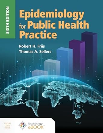 epidemiology for public health practice 1st edition robert h friis ,thomas sellers 128417543x, 978-1284175431