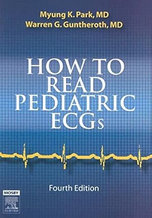 how to read pediatric ecgs 1st edition myung k park md faap facc ,warren g guntheroth 0323035701,