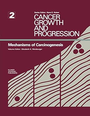 mechanisms of carcinogenesis 1st edition elizabeth k weisburger 0898389917, 978-0898389913