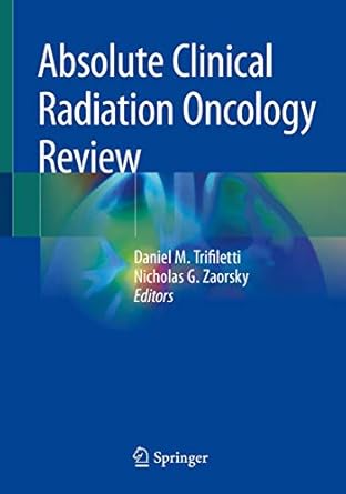 absolute clinical radiation oncology review 1st edition daniel m trifiletti ,nicholas g zaorsky 3319968084,