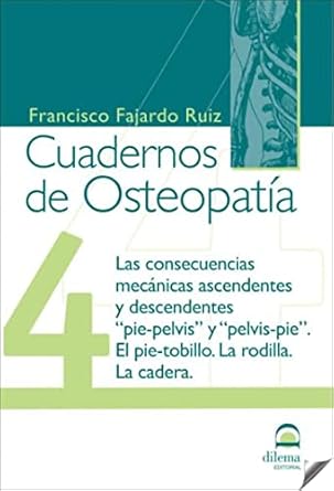 cuadernos de osteopatia 4 las consecuencias mecanicas ascendentes y descendentes 1st edition francisco