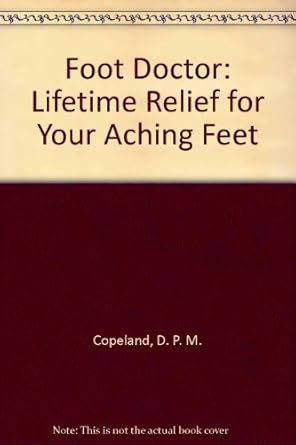 foot doctor lifetime relief for your aching feet 1st edition d p m copeland 0771598955, 978-0771598951
