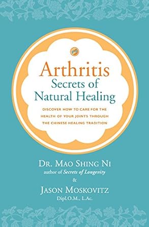 arthritis secrets of natural healing 1st edition jason moskovitz ,mao shing ni 1887575340, 978-1887575348