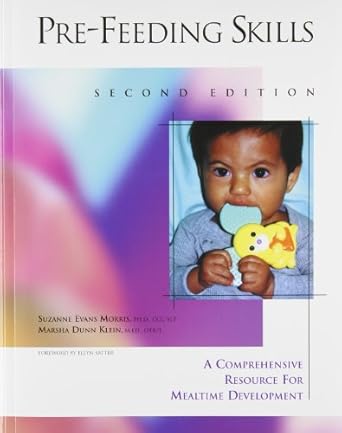 pre feeding skills a comprehensive resource for mealtime development 1st edition suzanne evans morris ,marsha