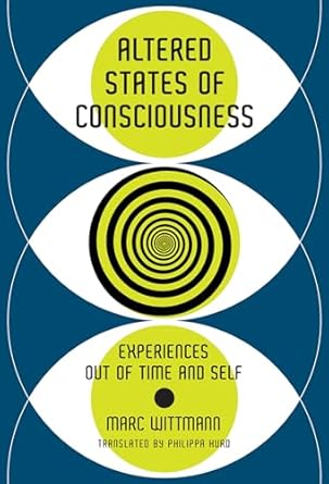 altered states of consciousness experiences out of time and self 1st edition marc wittmann ,philippa hurd