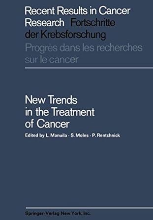 new trends in the treatment of cancer 1st edition l manuila ,s moles ,p rentchnick 3642876226, 978-3642876226