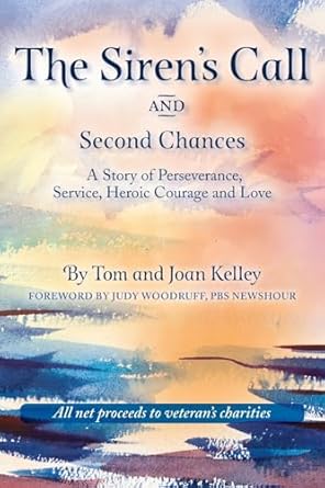 the sirens call and second chances a story of perseverance service heroic courage and love 1st edition tom