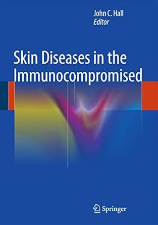 skin diseases in the immunocompromised 1st edition john c hall 1447164784, 978-1447164784