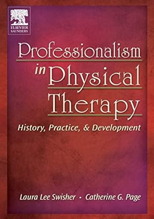 professionalism in physical therapy history practice and development 1st edition laura lee swisher pt phd