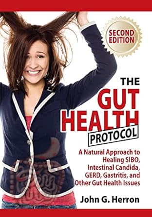 the gut health protocol a nutritional approach to healing sibo intestinal candida gerd gastritis and other