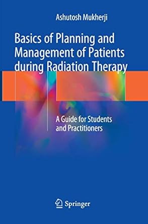 basics of planning and management of patients during radiation therapy a guide for students and practitioners