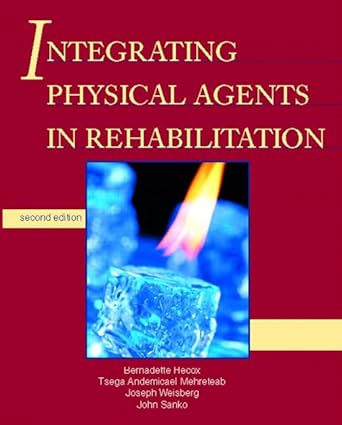 integrating physical agents in rehabilitation 1st edition bernadette hecox pt ma ,joseph weisberg pt ph d
