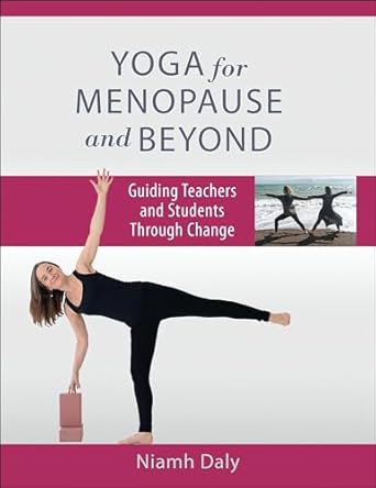 yoga for menopause and beyond guiding teachers and students through change 1st edition niamh daly 1718236913,