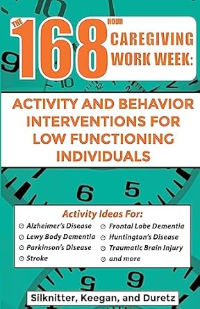 168 hour caregiving work week activity and behavior interventions for low functioning individuals 1st edition