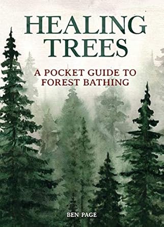 healing trees a pocket guide to forest bathing 1st edition ben page ,amos clifford 1647224187, 978-1647224189