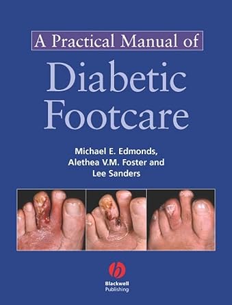 a practical manual of diabetic foot care 1st edition michael e edmonds ,alethea v m foster ,lee sanders