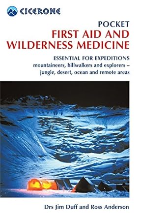 pocket first aid and wilderness medicine essential for s mountaineers hillwalkers and lorers jungle desert