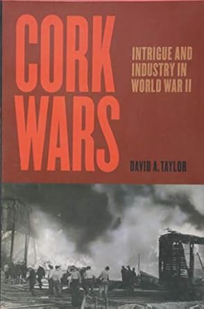 cork wars intrigue and industry in world war ii 1st edition david a taylor 1421426919, 978-1421426914