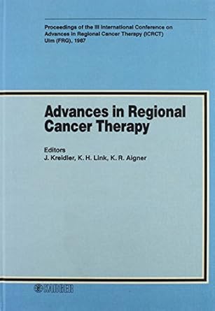 advances in regional cancer therapy 1st edition j kreidler ,k h link ,k r aigner 3805548427, 978-3805548427