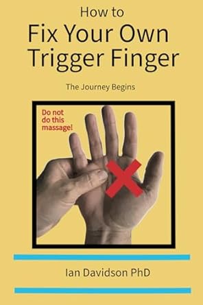 how to fix your own trigger finger the journey begins 1st edition ian davidson phd 1739555619, 978-1739555610