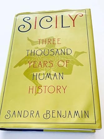 sicily three thousand years of human history 1st edition sandra benjamin 1586421018, 978-1586421014