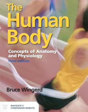 the human body concepts of anatomy and physiology concepts of anatomy and physiology 1st edition bruce