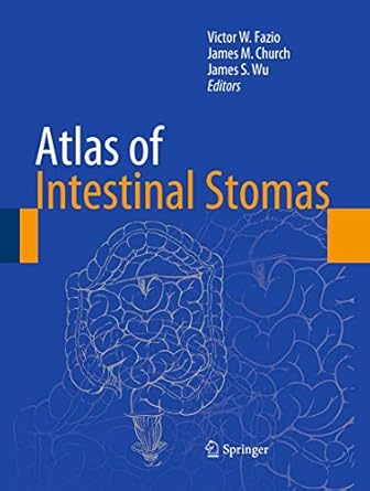 atlas of intestinal stomas 1st edition victor w fazio ,james m church ,james s wu 1493950827, 978-1493950829
