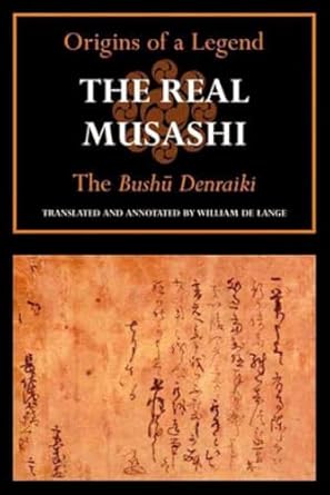 the real musashi the bushudenraiki 1st edition william de lange 1891640569, 978-1891640568