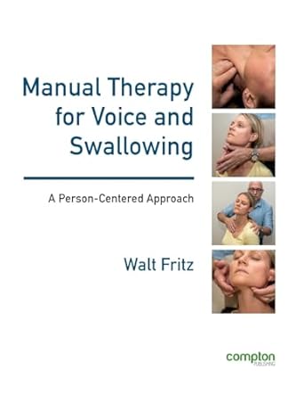 Manual Therapy For Voice And Swallowing A Person Centered Approach
