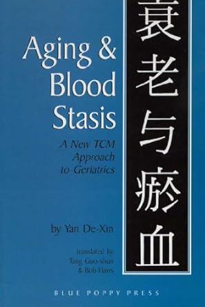 aging and blood stasis a new tcm approach to geriatrics 1st edition yan de xin ,tang guo shun ,bob flaws
