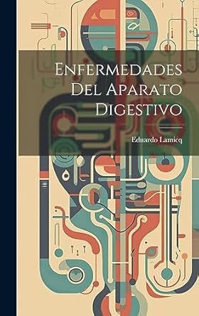enfermedades del aparato digestivo 1st edition eduardo lamicq 1020694424, 978-1020694424