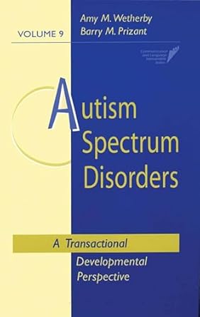 autism spectrum disorders a transactional developmental perspective 1st edition amy m wetherby ,barry m