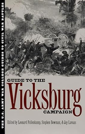 the guide to the vicksburg campaign 1st edition leonard fullenkamp ,stephen bowman ,jay luvaas 0700609237,