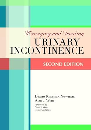 managing and treating urinary incontinence 1st edition diane newman ,alan wein 1932529217, 978-1932529210