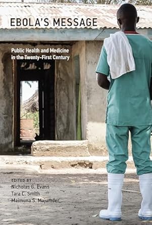 ebolas message public health and medicine in the twenty first century 1st edition nicholas g evans ,tara c