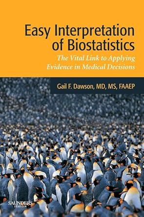 easy interpretation of biostatistics the vital link to applying evidence in medical decisions 1st edition