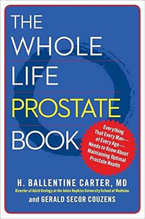 the whole life prostate book everything that every man at every age needs to know about maintaining optimal
