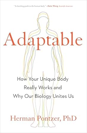 adaptable how your unique body really works and why our biology unites us 1st edition herman pontzer phd