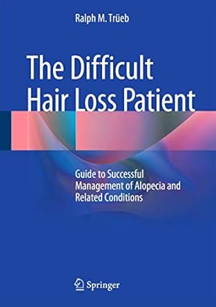 the difficult hair loss patient guide to successful management of alopecia and related conditions 1st edition