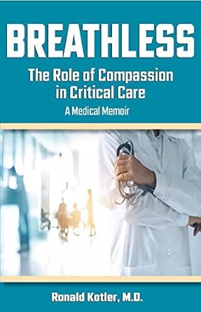 breathless the role of compassion in critical care 1st edition ronald kotler md 1950091554, 978-1950091553
