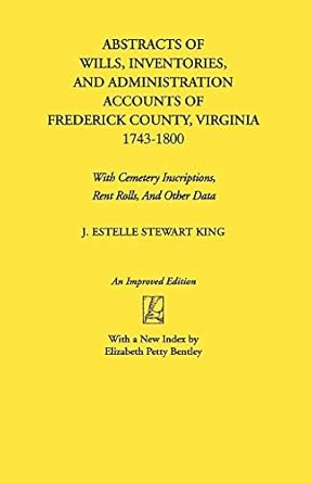 abstracts of wills inventories frederick co va 1st edition junie estelle stewart king 0806309008,