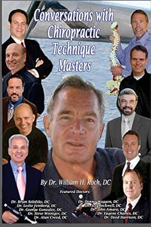conversations with chiropractic technique masters 1st edition dr william h koch 0990475603, 978-0990475606