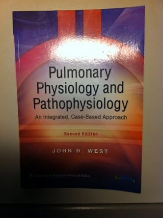 pulmonary physiology and pathophysiology an integrated case based approach 1st edition john b west
